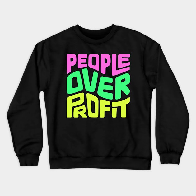 People Over Profit Word Art Crewneck Sweatshirt by Left Of Center